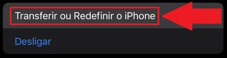 É preciso descer toda a tela até encontrar a opção "Transferir ou Redefinir o iPhone"